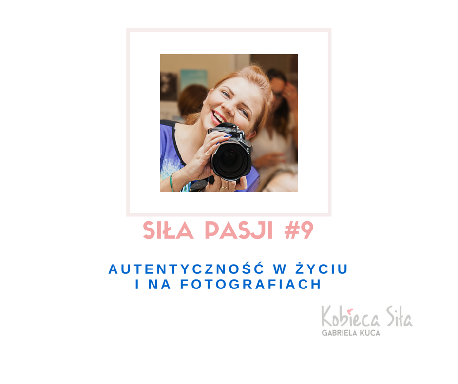 Sila Pasji 9 - autentycznosc w zyciu i na fotografiach