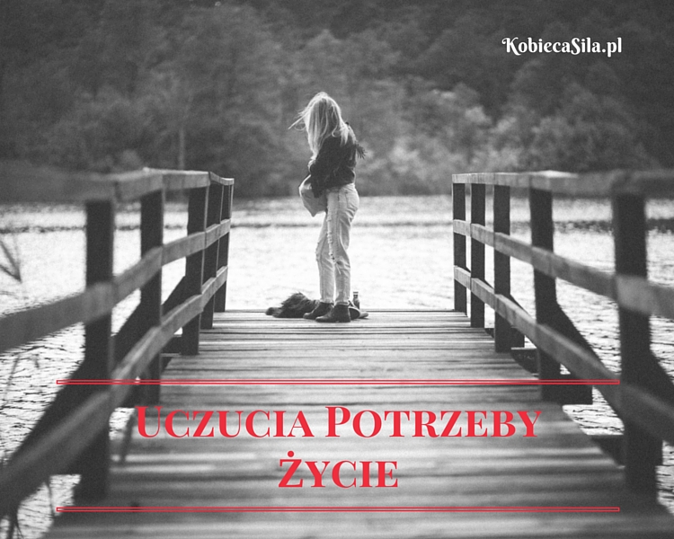 Uczucia, potrzeby i życie