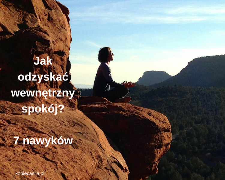 Jak odzyskać wewnętrzny spokój – 7 nawyków