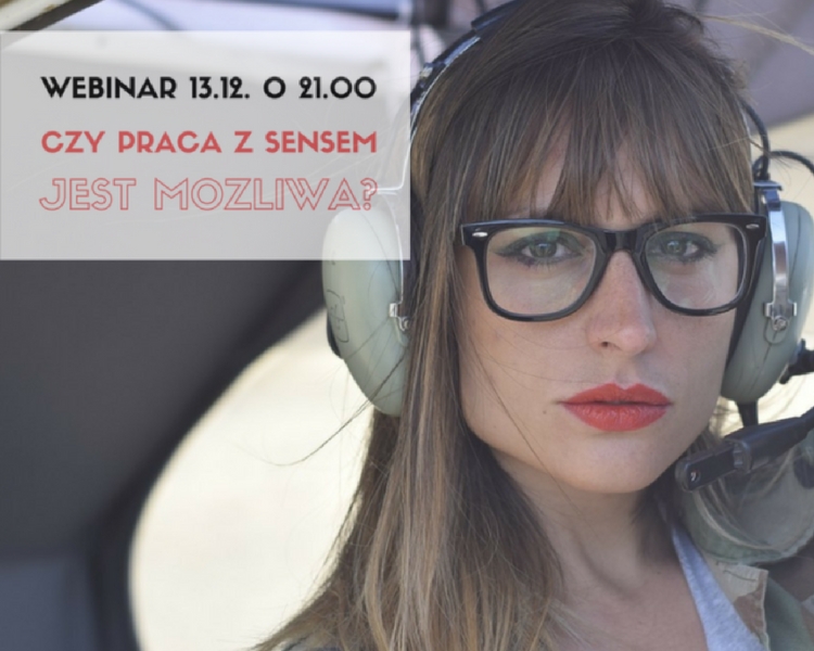 Zapisy na webinar ” Czy praca z sensem jest możliwa?”