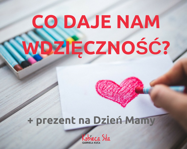 Co daje nam wdzięczność?